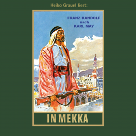 Hörbuch In Mekka  - Autor Franz Kandolf   - gelesen von Heiko Grauel