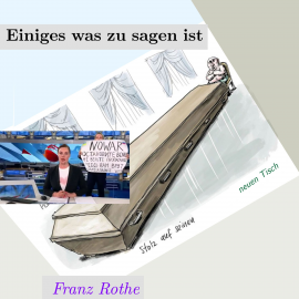 Hörbuch Einiges was zu sagen ist  - Autor Franz Rothe   - gelesen von Matthias Ubert