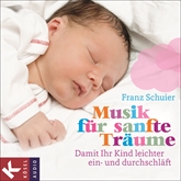 Hörbuch Musik für sanfte Träume  - Autor Franz Schuier   - gelesen von Franz Schuier
