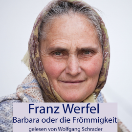Hörbuch Barbara oder die Frömmigkeit  - Autor Franz Werfel   - gelesen von Wolfgang Schrader