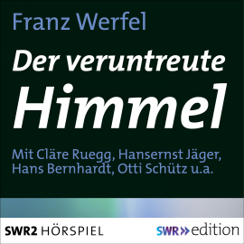Hörbuch Der veruntreute Himmel  - Autor Franz Werfel   - gelesen von Schauspielergruppe