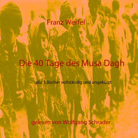 Hörbuch Die 40 Tage des Musa Dagh  - Autor Franz Werfel   - gelesen von Wolfgang Schrader