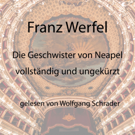 Hörbuch Die Geschwister von Neapel  - Autor Franz Werfel   - gelesen von Wolfgang Schrader