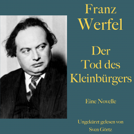 Hörbuch Franz Werfel: Der Tod des Kleinbürgers  - Autor Franz Werfel   - gelesen von Sven Görtz