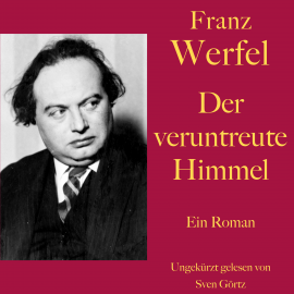 Hörbuch Franz Werfel: Der veruntreute Himmel  - Autor Franz Werfel   - gelesen von Sven Görtz