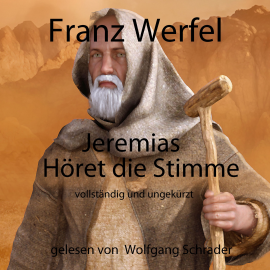 Hörbuch Jeremias - Höret die Stimme  - Autor Franz Werfel   - gelesen von Wolfgang Schrader