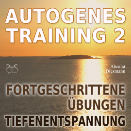 Hörbuch Autogenes Training 2 -  Fortgeschrittene Übungen der konzentrativen Selbstentspannung  - Autor Franziska Diesmann   - gelesen von Schauspielergruppe