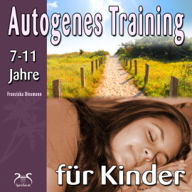Hörbuch Autogenes Training für Kinder  - Autor Franziska Diesmann   - gelesen von Franziska Diesmann
