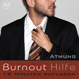 Hörbuch Burnout Hilfe - 15 Minuten Aufladen - Schwerpunkt Atmung und Autogenes Training  - Autor Franziska Diesmann   - gelesen von Schauspielergruppe