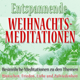 Hörbuch Entspannende und Besinnliche Weihnachts-Meditationen  - Autor Franziska Diesmann   - gelesen von Franziska Diesmann