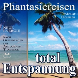 Hörbuch Entspannung total - neue Energie - Phantasiereisen und Autogenes Training  - Autor Franziska Diesmann   - gelesen von Schauspielergruppe