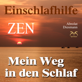 Hörbuch Mein Weg in den Schlaf - Einschlafhilfe nach ZEN mit meditativer Geschichte  - Autor Franziska Diesmann   - gelesen von Torsten Abrolat