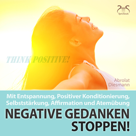 Hörbuch Negative Gedanken Stoppen!  - Autor Franziska Diesmann;Torsten Abrolat   - gelesen von Schauspielergruppe