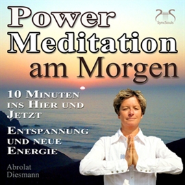 Hörbuch Power Meditation am Morgen - 10 Minuten im Hier und Jetzt ankommen - Entspannung und neue Energie  - Autor Franziska Diesmann   - gelesen von Schauspielergruppe