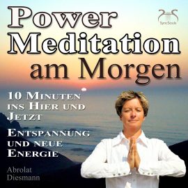 Hörbuch Power Meditation am Morgen - 10 Minuten im Hier und Jetzt ankommen - Entspannung und neue Energie  - Autor Franziska Diesmann   - gelesen von Schauspielergruppe