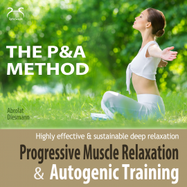 Hörbuch Progressive Muscle Relaxation and Autogenic Training (P&A Method) - highly effective & sustainable deep relaxation  - Autor Franziska Diesmann   - gelesen von Colin Griffiths-Brown