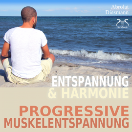 Hörbuch Progressive Muskelentspannung nach Jacobson - PMR - Entspannung und Harmonie  - Autor Franziska Diesmann   - gelesen von Franziska Diesmann