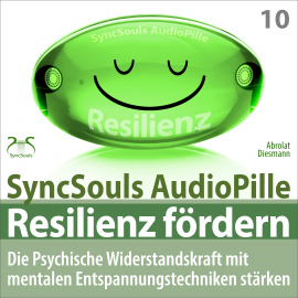 Hörbuch Resilienz fördern - Die psychische Widerstandskraft mit mentalen Entspannungstechniken stärken (SyncSouls AudioPille)  - Autor Franziska Diesmann   - gelesen von Schauspielergruppe