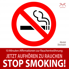 Hörbuch Stop Smoking! Jetzt aufhören zu rauchen - 10 Minuten Affirmationen zur Rauchentwöhnung  - Autor Franziska Diesmann   - gelesen von Schauspielergruppe