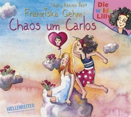 Hörbuch Die wilde Lilly - Chaos um Carlos 3  - Autor Franziska Gehm   - gelesen von Shary Reeves