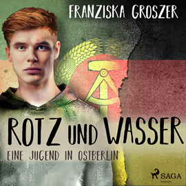 Hörbuch Rotz und Wasser - Eine Jugend in Ostberlin  - Autor Franziska Groszer   - gelesen von Suzanne Kockat