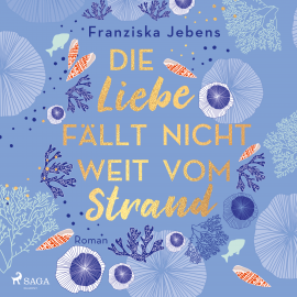 Hörbuch Die Liebe fällt nicht weit vom Strand  - Autor Franziska Jebens   - gelesen von Corinna Dorenkamp