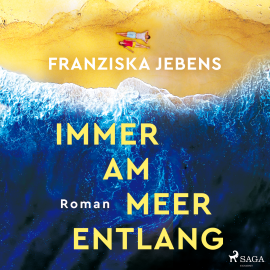 Hörbuch Immer am Meer entlang  - Autor Franziska Jebens   - gelesen von Schauspielergruppe
