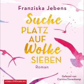 Hörbuch Suche Platz auf Wolke Sieben  - Autor Franziska Jebens   - gelesen von Corinna Dorenkamp