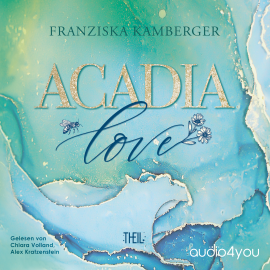 Hörbuch ACADIA LOVE  - Autor Franziska Kamberger   - gelesen von Schauspielergruppe