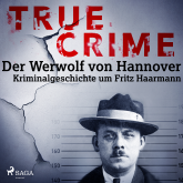 True Crime: Der Werwolf von Hannover - Kriminalgeschichte um Fritz Haarmann