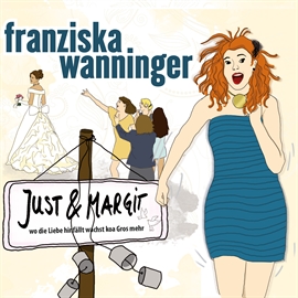 Hörbuch Just & Margit  - Autor Franziska Wanninger   - gelesen von Franziska Wanninger