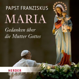 Hörbuch Maria  - Autor Franziskus (Papst)   - gelesen von Rudolf Guckelsberger