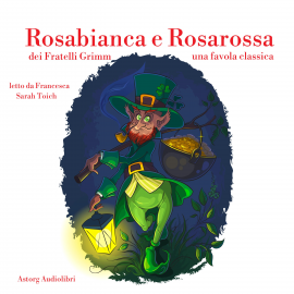 Hörbuch Rosabianca e Rosarossa  - Autor Fratelli Grimm   - gelesen von Francesca Sarah Toich