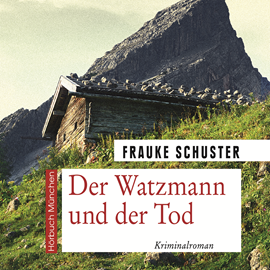 Hörbuch Der Watzmann und der Tod  - Autor Frauke Schuster   - gelesen von Thomas Birnstiel