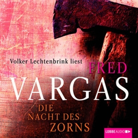 Hörbuch Die Nacht des Zorns  - Autor Fred Vargas   - gelesen von Volker Lechtenbrink