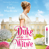 Der Duke und die unbeugsame Witwe - Regency - Liebe und Leidenschaft, Teil 1 (Ungekürzt)
