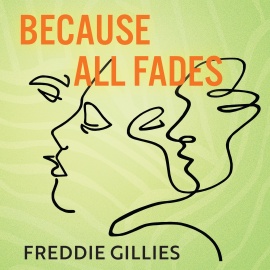Hörbuch Because All Fades  - Autor Freddie Gillies   - gelesen von Toby Webster