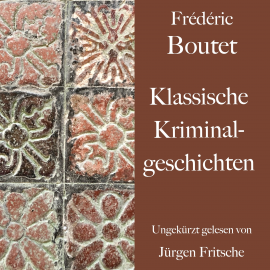 Hörbuch Frédéric Boutet: Klassische Kriminalgeschichten  - Autor Frédéric Boutet   - gelesen von Jürgen Fritsche