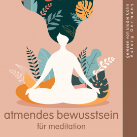 Hörbuch Atmendes Bewusstsein für Meditation  - Autor Frédéric Garnier   - gelesen von Elodie Colin