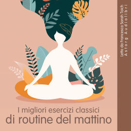 Hörbuch I migliori esercizi classici di routine mattutina  - Autor Frédéric Garnier   - gelesen von Francesca Sarah Toich