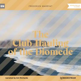 Hörbuch The Club-Hauling of the Diomede (Unabridged)  - Autor Frederick Marryat   - gelesen von Ant Richards