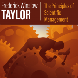 Hörbuch The Principles of Scientific Management  - Autor Frederick Winslow Taylor   - gelesen von Ethan Williams