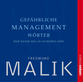 Hörbuch Gefährliche Managementwörter  - Autor Fredmund Malik   - gelesen von Schauspielergruppe
