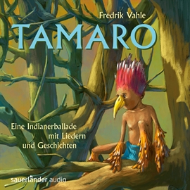 Hörbuch Tamaro - Eine Indianerballade mit Liedern und Geschichten  - Autor Fredrik Vahle   - gelesen von Fredrik Vahle
