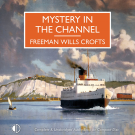 Hörbuch Mystery in the Channel  - Autor Freeman Wills Crofts   - gelesen von Gordon Griffin