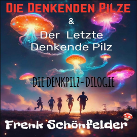 Hörbuch Der letzte denkende Pilz  - Autor Frenk Schönfelder   - gelesen von Frenk Schönfelder