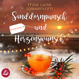 Hörbuch Sanddornpunsch und Herzenswunsch  - Autor Frida Luise Sommerkorn   - gelesen von Sandra Busch