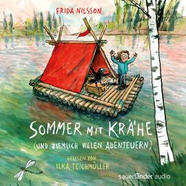 Hörbuch Sommer mit Krähe (und ziemlich vielen Abenteuern) (Ungekürzte Lesung)  - Autor Frida Nilsson   - gelesen von Ilka Teichmüller