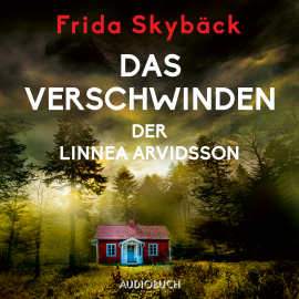 Hörbuch Das Verschwinden der Linnea Arvidsson  - Autor Frida Skybäck   - gelesen von Jana Marie Backhaus-Tors