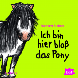 Hörbuch Ich bin hier bloß das Pony  - Autor Friedbert Stohner   - gelesen von Marie Bierstedt
